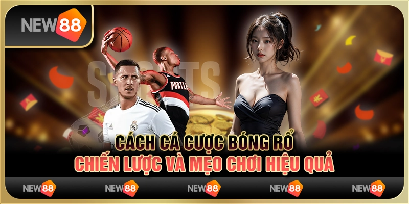 Cách cá cược bóng rổ - Chiến lược và mẹo chơi hiệu quả